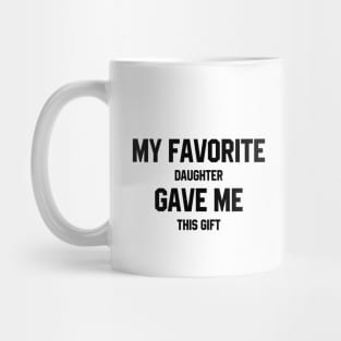 My Favorite Daughter - Mother's Day Funny Gift Mug